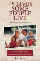 The Lives Some People Live: Uncovering One Family Killer 1440118442 Book Cover