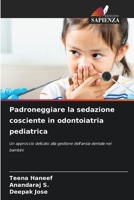 Padroneggiare la sedazione cosciente in odontoiatria pediatrica (Italian Edition) 6208407427 Book Cover