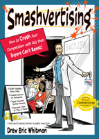 Smashvertising: How to Crush Your Competition with Ads that Buyers Can’t Resist 1632652064 Book Cover