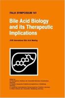 Bile Acid Biology and its Therapeutic Implications: Proceedings of the Falk Symposium 141 (XVIII Internationale Bile Acid Meeting) held in Stockholm, Sweden, June 18 - 19, 2004 (Falk Symposium) 1402028938 Book Cover