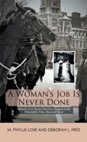 A Woman's Job Is Never Done: Memoirs of an Equine Veterinary Surgeon to the Philadelphia Police Mounted Patrol 1514458667 Book Cover