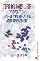 Drug Misuse: Prevention, harm minimization and treatment 0412642808 Book Cover