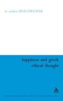 Happiness and Greek Ethical Thought. Continuum Studies in Ancient Philosophy. 1441112375 Book Cover