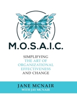 Mosaic: Simplifying the Art of Organizational Effectiveness and Change 1685158854 Book Cover