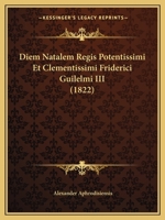 Diem Natalem Regis Potentissimi Et Clementissimi Friderici Guilelmi III (1822) 1168317614 Book Cover