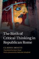 The Birth of Critical Thinking in Republican Rome 0521895782 Book Cover