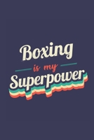 Boxing Is My Superpower: A 6x9 Inch Softcover Diary Notebook With 110 Blank Lined Pages. Funny Vintage Boxing Journal to write in. Boxing Gift and SuperPower Retro Design Slogan 1711963364 Book Cover