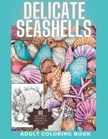 Delicate Seashells: Beautiful and Intricate Coloring Book for Adults and Teens B0C522HTLV Book Cover