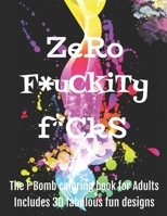 Zero F*ckityF*cks: The F Bomb coloring book for adults B09C25T45V Book Cover