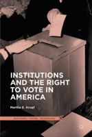 Institutions and the Right to Vote in America 1137301694 Book Cover