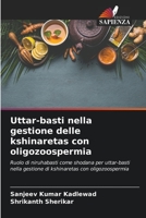 Uttar-basti nella gestione delle kshinaretas con oligozoospermia: Ruolo di niruhabasti come shodana per uttar-basti nella gestione di kshinaretas con oligozoospermia (Italian Edition) B0CJXMHSKD Book Cover