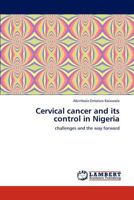 Cervical cancer and its control in Nigeria: challenges and the way forward 3659257842 Book Cover