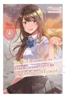 The Girl I Saved on the Train Turned Out to Be My Childhood Friend, Vol. 4 1975368002 Book Cover