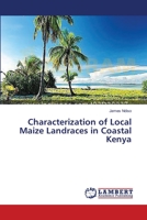 Characterization of Local Maize Landraces in Coastal Kenya 3659614653 Book Cover
