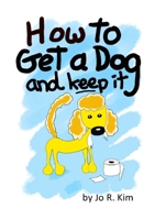 How to Get a Dog: And Keep It 0244671605 Book Cover