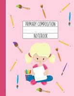 Primary Composition Notebook: A Pink Primary Composition Book For Girls Grades K-2 Featuring Handwriting Lines - Gifts For Girls Who Love Art - Blonde Girl Gift 1079546375 Book Cover