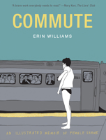 Commute: An Illustrated Memoir of Female Shame 1419736744 Book Cover