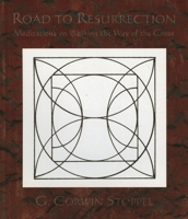 Road to Resurrection: Meditations of Walking the Way  of the Cross 1561012122 Book Cover