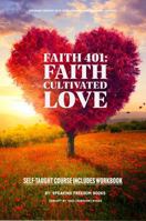 Faith 401 Self-Taught Course: Faith Cultivated Love 1944901426 Book Cover