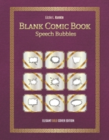 Blank Comic Book Speech Bubbles: 122 pages with drawing panels - 8.5 x 11 inches - Elegant Gold Edition - Variety Of Templates - Conversational Bubble 1650378505 Book Cover