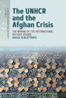 The Unhcr and the Afghan Crisis: The Making of the International Refugee Regime 1805391682 Book Cover