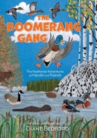 The Boomerang Gang: The Feathered Adventures of Harold and Friends 1039198880 Book Cover