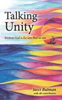 Talking Unity: because God is the love that we are 1913898318 Book Cover