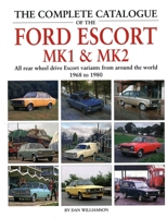 The Complete Catalogue of the Ford Escort Mk1 & Mk2: All rear-wheel drive Escort variants from around the world, 1968-1980 1906133743 Book Cover