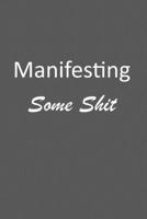 Manifesting Some Shit: A law of Attraction Journal to Guide your Scritpting to Manefest the Abundant Life that you Dream of Having. 1677359854 Book Cover