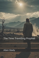 The Time Travelling Prophet 1517357934 Book Cover