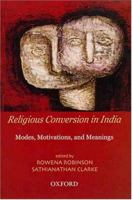 Religious Conversion in India: Modes, Motivations, and Meanings 0195689046 Book Cover