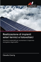 Realizzazione di impianti solari termici e fotovoltaici: Soluzioni sostenibili per aumentare il risparmio energetico degli edifici 6202846747 Book Cover