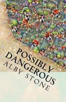 Possibly Dangerous: Short Fiction 1539159108 Book Cover