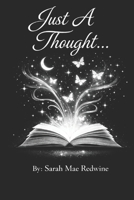 Just A Thought... B0GKZ3VTYM Book Cover