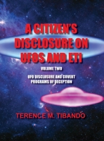 A Citizen's Disclosure on UFOs and Eti: UFO Disclosure and Covert Programs of Deception 1777164613 Book Cover