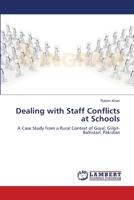 Dealing with Staff Conflicts at Schools: A Case Study from a Rural Context of Gojal, Gilgit-Baltistan, Pakistan 3659150126 Book Cover