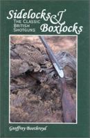 Sidelocks & Boxlocks: The Classic British Shotguns 1571571183 Book Cover