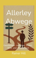 Allerley Abwege: Geschichten zwischen Wahn, Witz und Wirklichkeit (German Edition) 3695197463 Book Cover
