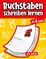 Buchstaben schreiben lernen ab 4 Jahren: 165 Seiten Grundschrift Vorschule Übungen (German Edition) B0858T5RHK Book Cover