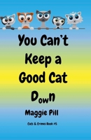 You Can't Keep a Good Cat Down (Cats & Crime) 0986147583 Book Cover