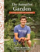 The Autopilot Garden: A Guide to Hands-Off Gardening 1462123171 Book Cover