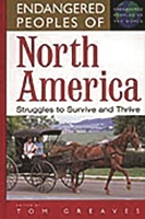 Endangered Peoples of North America: Struggles to Survive and Thrive (The Greenwood Press "Endangered Peoples of the World" Series) 031330811X Book Cover
