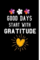 Good Days Start With Gratitude: A 52 Week Guide To Cultivate An Attitude Of Gratitude Journal : Positive Diary For Inspiration & Motivation 1671987845 Book Cover