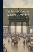 Die Bewegung in Baden von 1848-1849 102211252X Book Cover