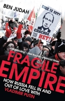 Fragile Empire: How Russia Fell In and Out of Love with Vladimir Putin 0300181213 Book Cover
