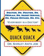 Doctor, Dr. Doctor, Dr. Fbiman, Dr. Secret Service, Dr. Police Officer, Dr. Etc.: *everybody Is a Doctor* 1720385149 Book Cover