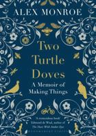 Two Turtle Doves: A Memoir of Making Things 1408841185 Book Cover