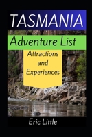 TASMANIA :Adventure List: Attractions and Experiences B0DV5JQKSJ Book Cover