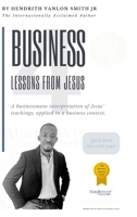 4 Business Lessons From Jesus: A businessmans interpretation of Jesus' teachings, applied in a business context. 1312519193 Book Cover