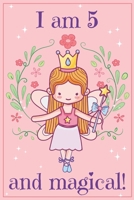 I am 5 and Magical: A fairy birthday journal for 5 year old girls / fairy birthday notebook for 5 year old girls birthday with more artwork inside on ... journal, with positive messages for girls 1798080168 Book Cover